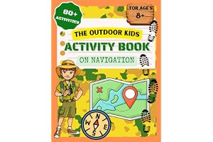 The Outdoor Kids Activity Book on Navigation: Fun and Educational Survival Navigation Workbook for Ages 8 + That Includes: Word Searches, Crosswords, Coloring Pages and Lots of Fun Challenges