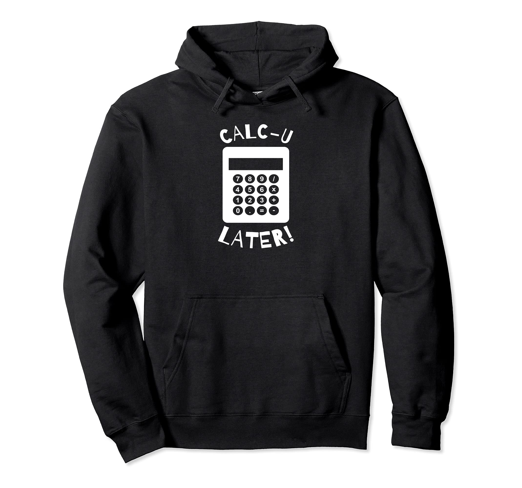 Calc-U-Later Funny Calculator Pun Back To School Pullover Hoodie
