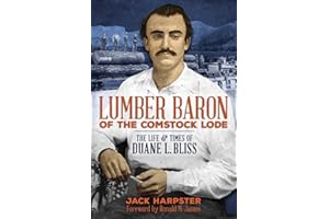 Lumber Baron of the Comstock Lode: The Life & Times of Duane L. Bliss
