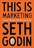 This Is Marketing: You Can't Be Seen Until You Learn to See
