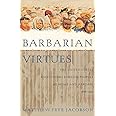 Barbarian Virtues: The United States Encounters Foreign Peoples at Home and Abroad, 1876-1917
