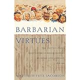Barbarian Virtues: The United States Encounters Foreign Peoples at Home and Abroad, 1876-1917