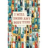 I WILL DRESS ANY BODY TYPE (Fashion and Style Practicum)