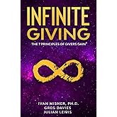Infinite Giving: The 7 Principles of Givers Gain