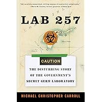 Lab 257: The Disturbing Story of the Government's Secret Germ Laboratory