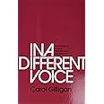 In a Different Voice: Psychological Theory and Women’s Development