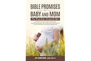 Bible Promises for Baby and Mom: 40 Weeks of 10-Minute Bible Devotionals, Scriptural Promises, and Affirmations of Protection