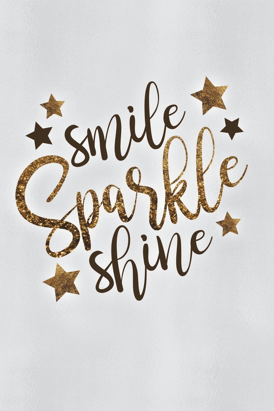 Smile Sparkle Shine Inspirational Quote Cover Notebook Journal College Ruled Blank Lined 6 X 9 Small Composition Book For School Planner Diary Writing Notes Nifty Prints Amazon Com Books