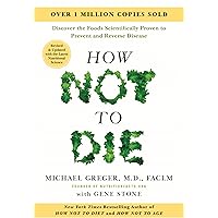 How Not to Die: Discover the Foods Scientifically Proven to