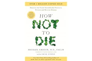 How Not to Die: Revised and Updated: Discover the Foods Scientifically Proven to Prevent and Reverse Disease