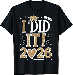 I Did It 2026 Graduation Proud Graduate Celebration T-Shirt