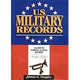 U.S. Military Records: A Guide to Federal & State Sources, Colonial America to the Present