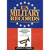 U.S. Military Records: A Guide to Federal & State Sources, Colonial America to the Present