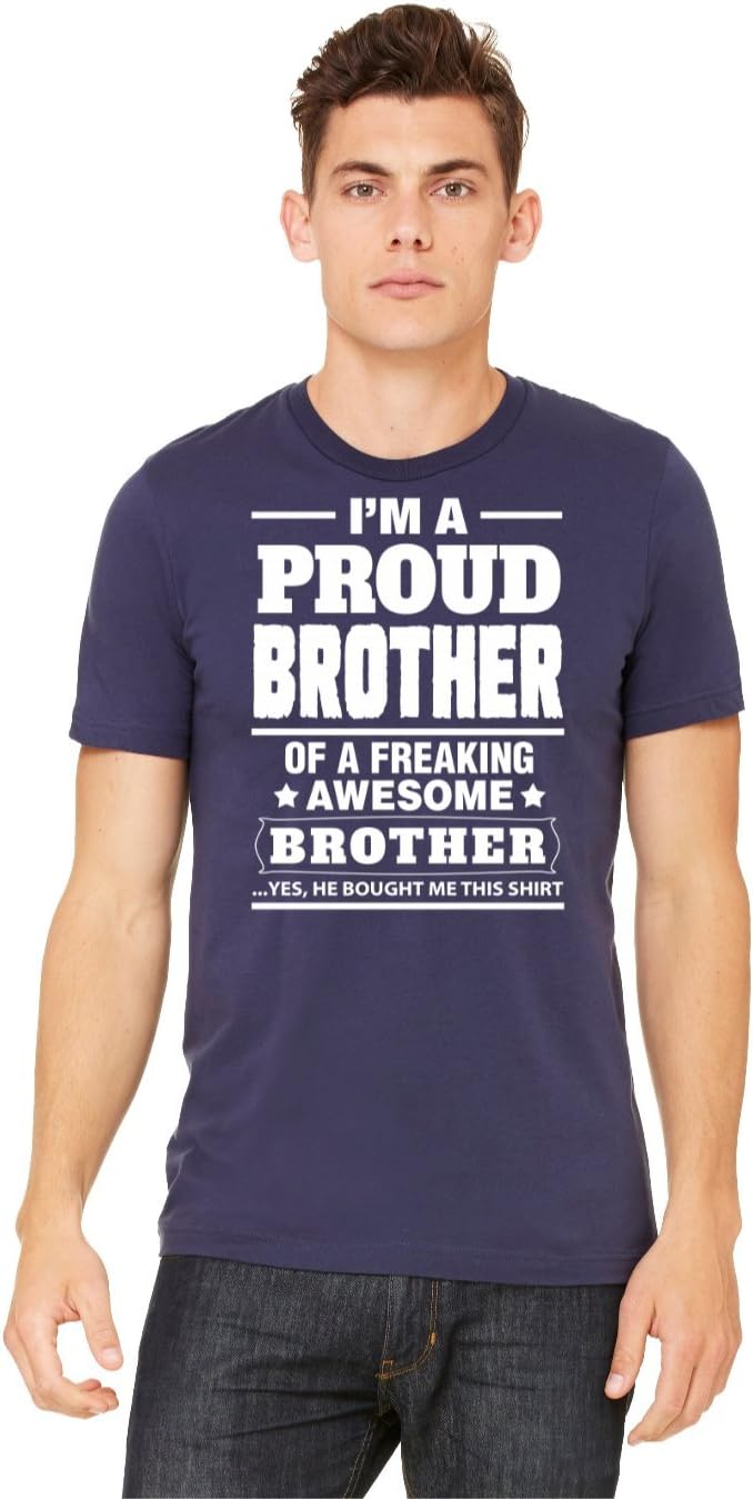 i am a Proud Brother of a Freaking Awesome Brother 1 - Tshirt