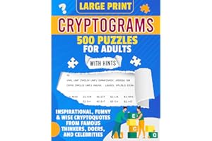 Large Print Cryptograms: 500 Puzzles for Adults | Includes Hints And Solutions | Inspirational, Funny And Wise Cryptoquotes From Famous Thinkers, Doers and Celebrities