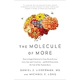 The Molecule of More: How a Single Chemical in Your Brain Drives Love, Sex, and Creativity--and Will Determine the Fate of th