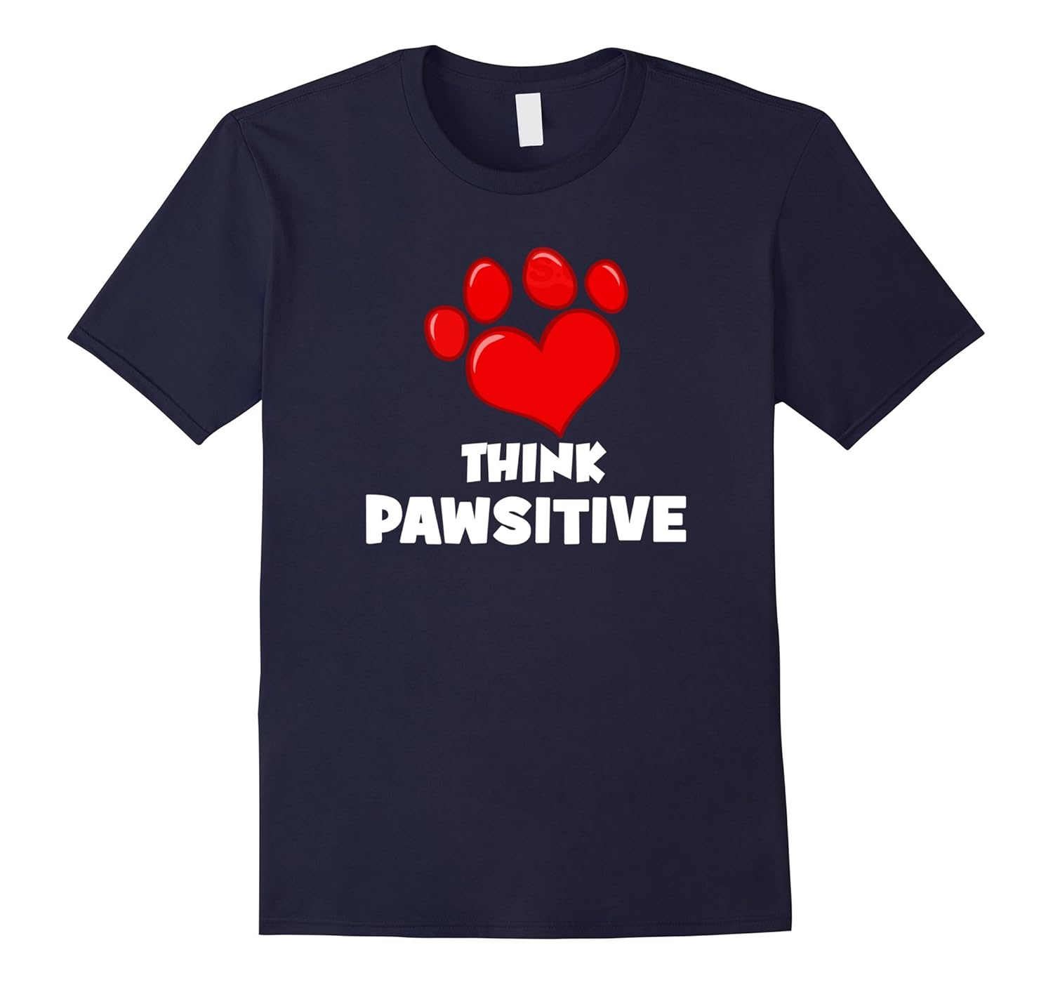 Think Pawsitive! Dog and Pet Lover T-Shirt-ANZ