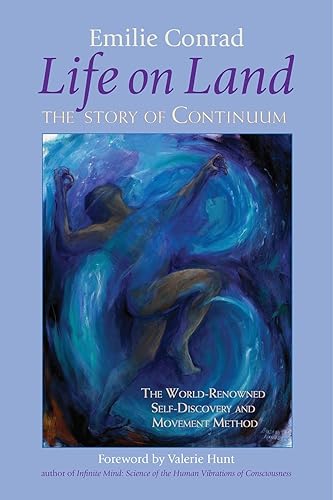Download Life on Land: The Story of Continuum, the World-Renowned Self-Discovery and Movement Method PDF