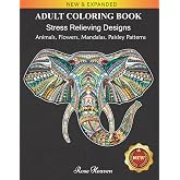 Stress Relieving Adult Coloring Book: 60 Stress Relieving Animal Designs with a Large Variety of Animals, Mandalas, Flowers, Paisley Patterns And So Much More | Coloring Book For Adults