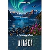 I know all about Alaska: From the gold rush to today's missions