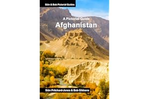 Afghanistan: A Pictorial Guide: Kabul, Mazar, Bamiyan, Band-e-Amir Lakes, Minaret of Jam, Herat, Lashkar Gar, Kandahar, Ghazn