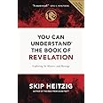 You Can Understand the Book of Revelation: Exploring Its Mystery and Message