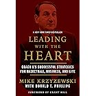 Leading with the Heart: Coach K's Successful Strategies for Basketball, Business, and Life