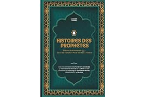 HISTOIRES DES PROPHÈTES D'Adam à Mohammed : Le guide complet pour toute la famille: Une collection complète des récits de 22 