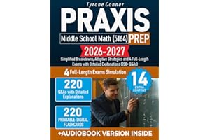 Praxis Middle School Math (5164) Prep: Simplified Breakdowns, Adaptive Strategies and 4 Full-Length Exams with Detailed Explanations (200+ Q&As)