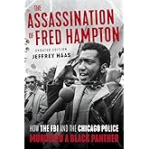 The Assassination of Fred Hampton: How the FBI and the Chicago Police Murdered a Black Panther