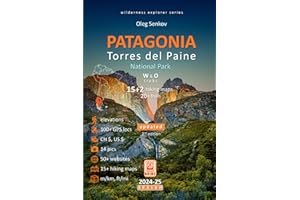 PATAGONIA, Torres del Paine National Park: Smart Travel Guide for Nature Lovers, Hikers, Trekkers, Photographers (Wilderness Explorer)