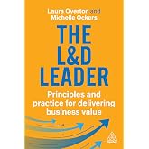 The L&amp;D Leader: Principles and Practice for Delivering Business Value