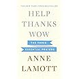 Help, Thanks, Wow: The Three Essential Prayers