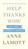 Help, Thanks, Wow: The Three Essential Prayers