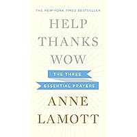 Help, Thanks, Wow: The Three Essential Prayers