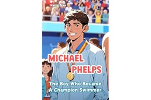 Michael Phelps: The Boy Who Became a Champion Swimmer: Illustrated Biography for Kids: Children's Book (Sports biographies for kids)