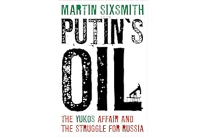 Putin's Oil: The Yukos Affair and the Struggle for Russia