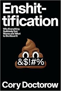 Enshittification: Why Everything Suddenly Got Worse and What to Do About It book cover