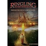 Ringling Remembered: Through the Eyes of a Circus Clown