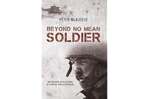 Beyond No Mean Soldier: The Explosive Recollections of a Former Special Forces Operator