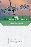 The Infinite Mirror: Commentaries on Two Chan Classics