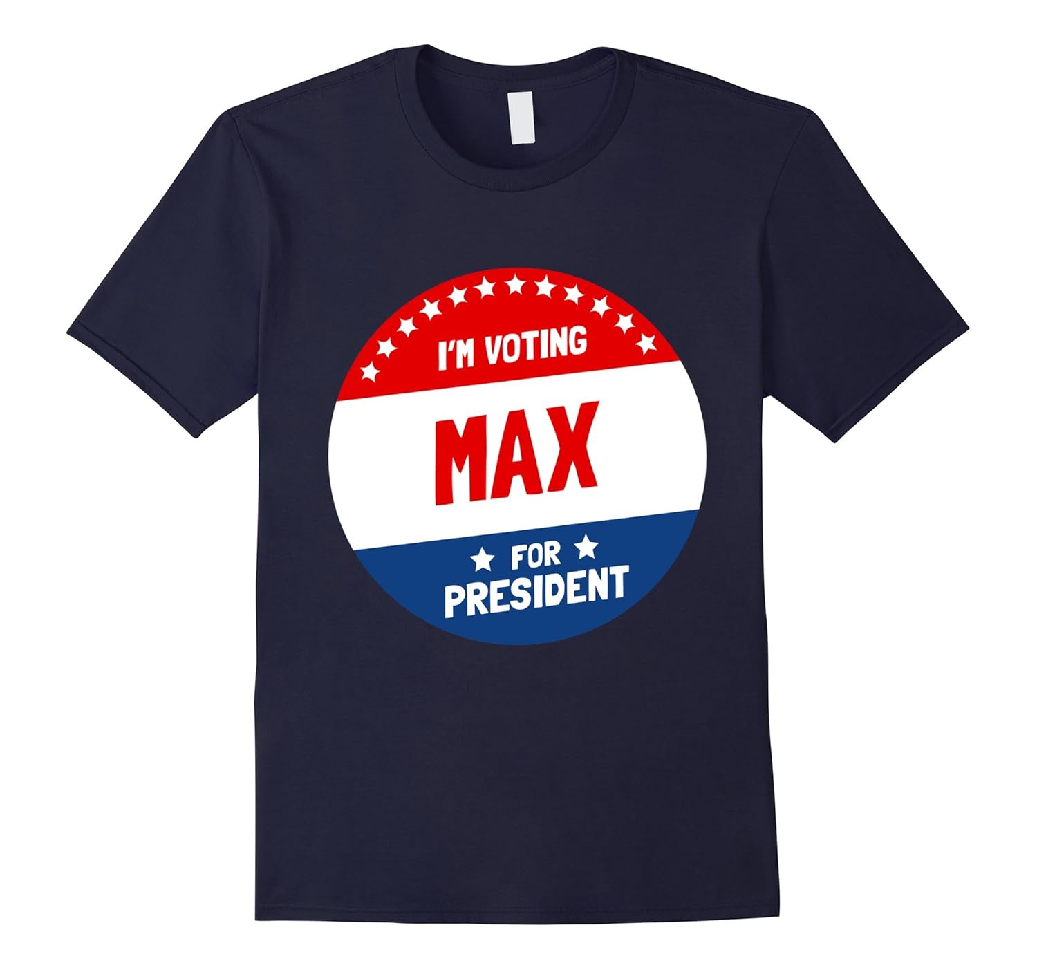 Max For President T-Shirt - I'm Voting Max Shirt Humor-ANZ