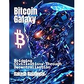 Bitcoin Galaxy: Bridging Civilizations Through Decentralization ("The Rarak Chronicles “)