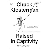 Raised in Captivity: Fictional Nonfiction