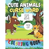 Cute Animals Curse Word Coloring Book: A Profanity Coloring Book for Adults: Swearing Colouring Pages Ideal for Stress Relief!