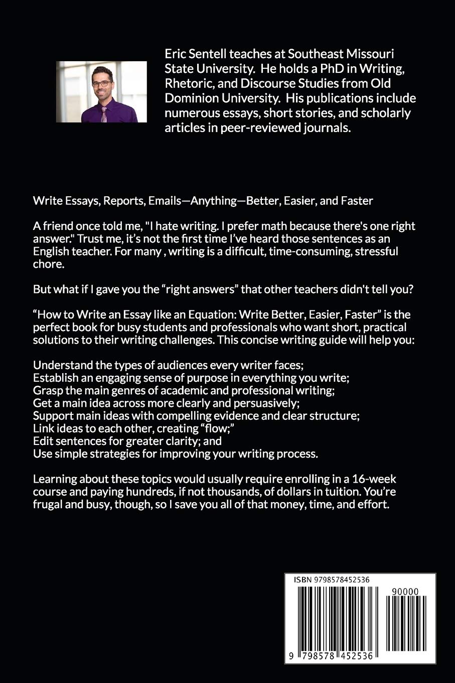 How To Write An Essay Like An Equation Write Better Faster Easier Sentell Eric Amazon Com Books