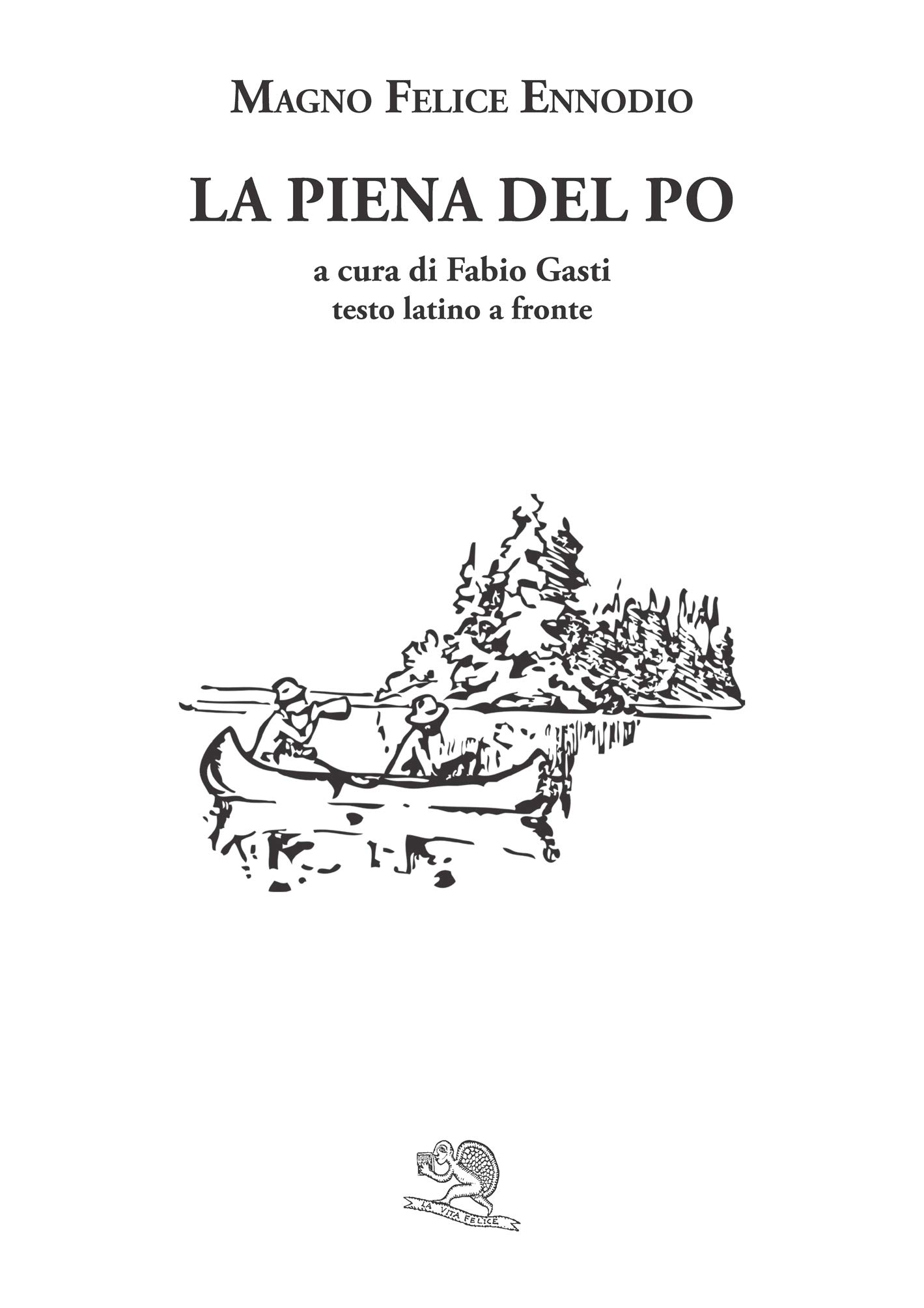 Amazon It La Piena Del Po Con Testo Latino A Fronte Ediz Bilingue Ennodio Magno Felice Gasti F Libri