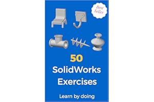 50 SolidWorks Exercises: Learn by Doing!