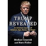 Trump Revealed: An American Journey of Ambition, Ego, Money, and Power