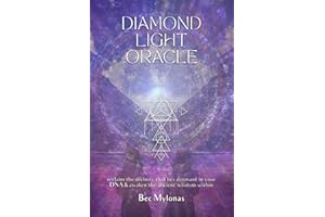 Diamond Light Oracle: reclaim the divinity that lies dormant in your DNA & awaken the ancient wisdom within